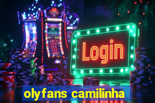 olyfans camilinha